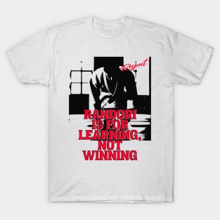 Randori Is For Learning, Not Winning Design T-Shirt